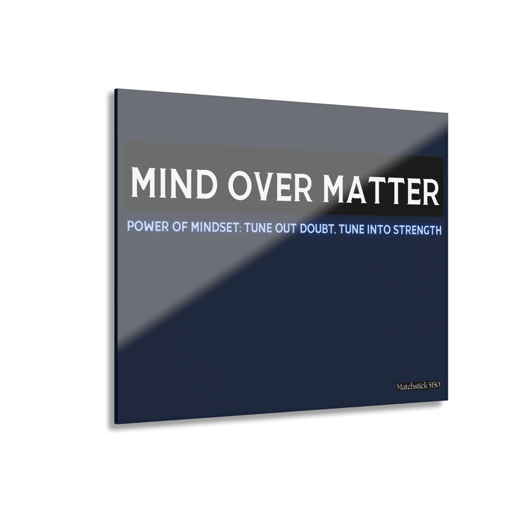 Mind Over Matter Part 2 - Acrylic Wall Art