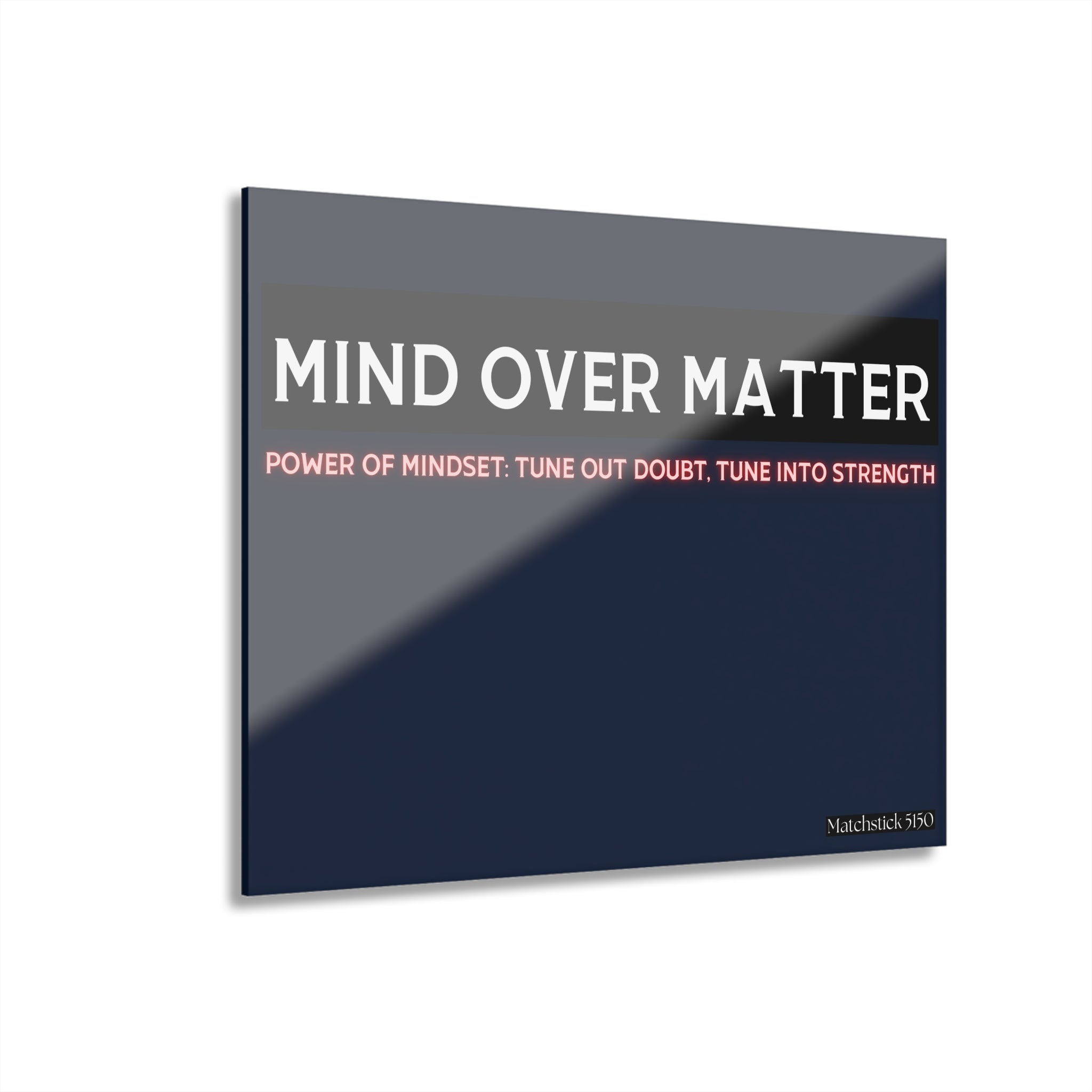 Mind Over Matter - Acrylic Wall Art