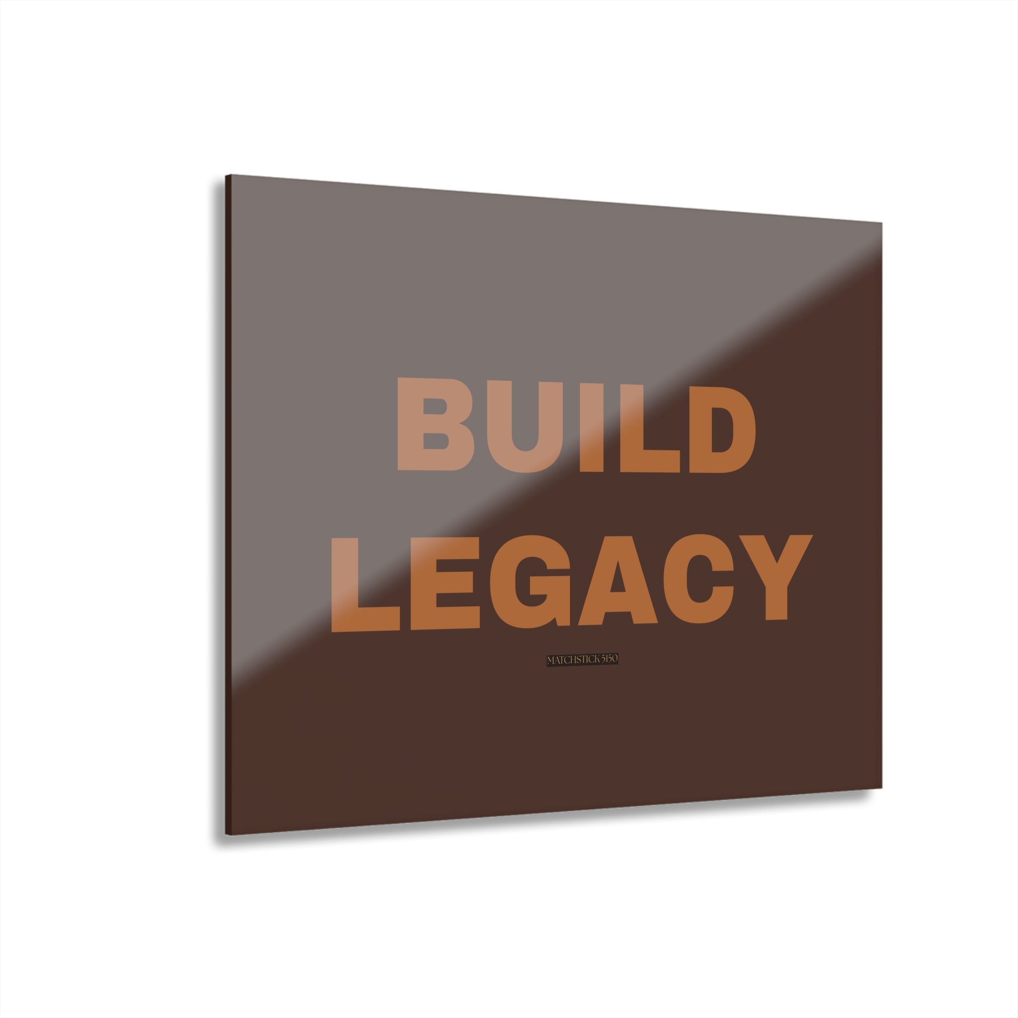 Build Legacy - Acrylic Wall Art