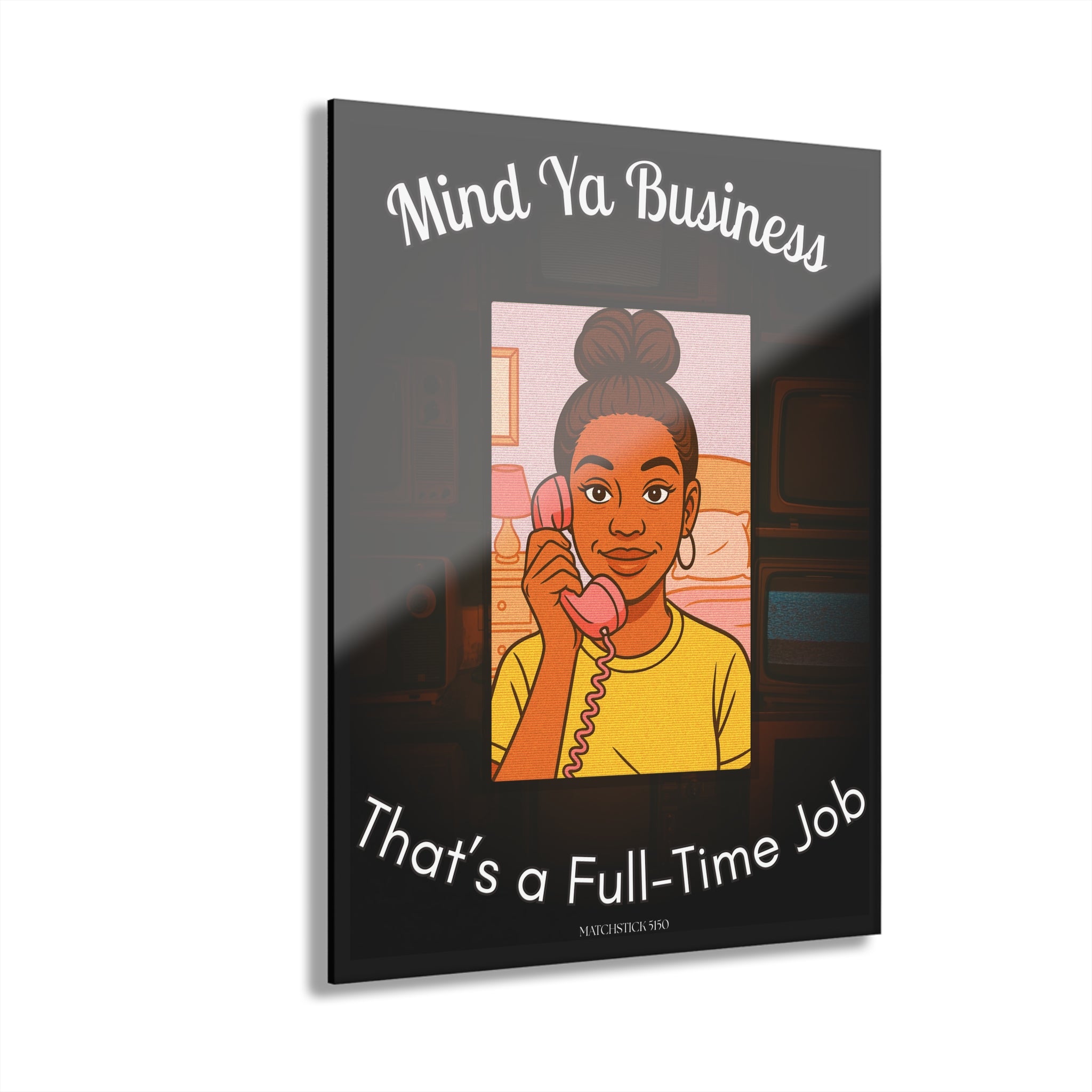 Mind Yo Business - Acrylic Wall Art